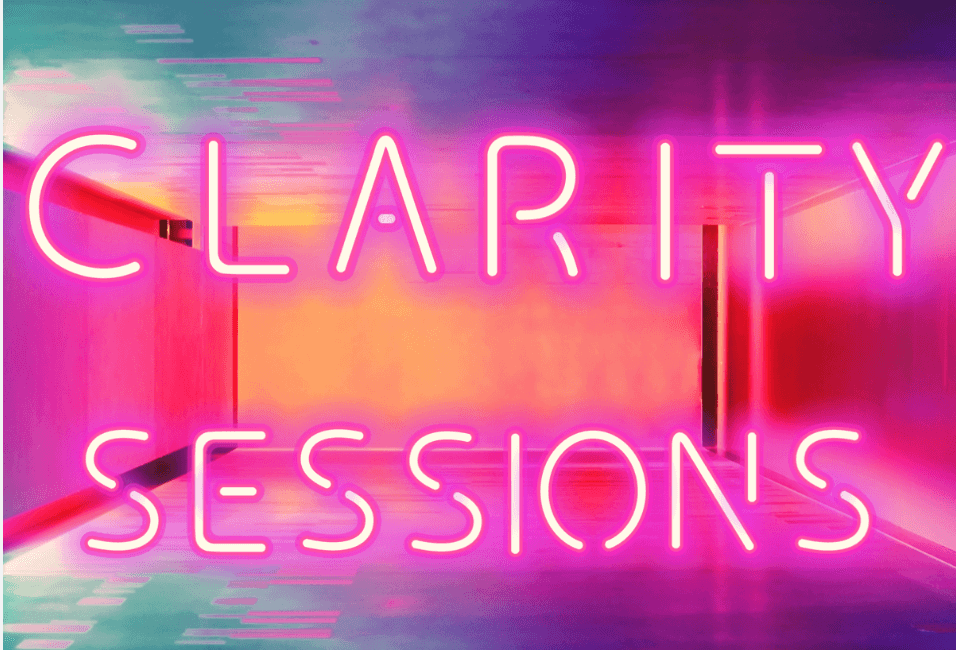Clarity Session